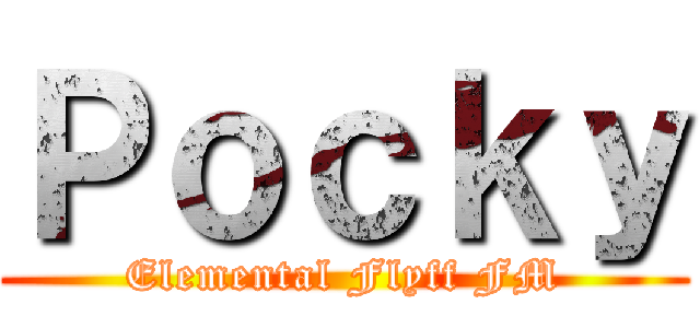 Ｐｏｃｋｙ (Elemental Flyff FM)