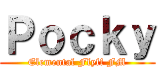 Ｐｏｃｋｙ (Elemental Flyff FM)