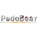 ＰｅｄｏＢｅａｒ (attack on lolicon)