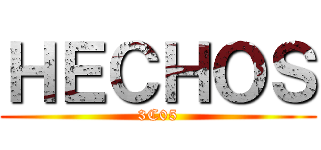 ＨＥＣＨＯＳ (3C05)
