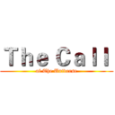 Ｔｈｅ Ｃａｌｌ  (of The Universe)
