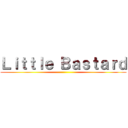 Ｌｉｔｔｌｅ Ｂａｓｔａｒｄ ()