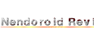 Ｎｅｎｄｏｒｏｉｄ Ｒｅｖｉｅｗ (attack on titan)