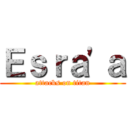 Ｅｓｒａ\'ａ (attacks on titan)