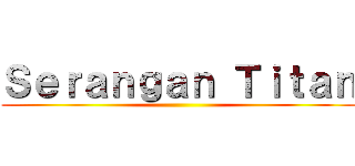 Ｓｅｒａｎｇａｎ Ｔｉｔａｎ ()