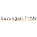 Ｓｅｒａｎｇａｎ Ｔｉｔａｎ ()