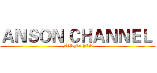 ＡＮＳＯＮ ＣＨＡＮＮＥＬ  (SUB ME PLS)
