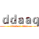 ｄｄａａｑ (attack on titan)