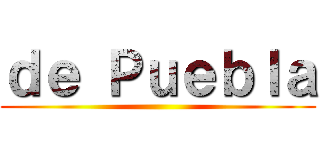 ｄｅ Ｐｕｅｂｌａ ()