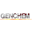 ＧＥＮＣＨＥＭ  ()