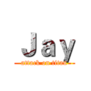 Ｊａｙ (attack on titan)