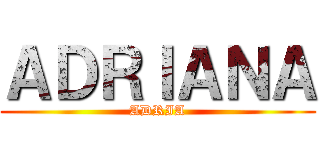 ＡＤＲＩＡＮＡ (ADRIA)