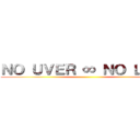 ＮＯ ＵＶＥＲ ∞ ＮＯ ＬＩＦＥ ()