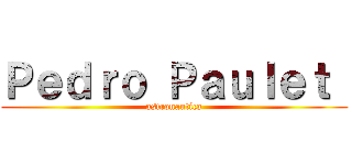 Ｐｅｄｒｏ Ｐａｕｌｅｔ  (astronautica)