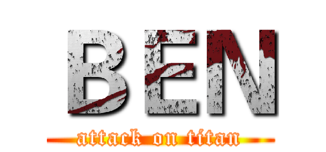 ＢＥＮ (attack on titan)
