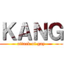 ＫＡＮＧ (attack of gay)