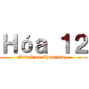 Ｈóａ １２ (Attack on Chemistry )