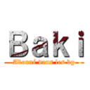 Ｂａｋｉ (Abonné vous les bg)