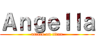 Ａｎｇｅｌｌａ (attack on titan)