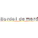Ｂｏｒｄｅｌ ｄｅ ｍｅｒｄｅ ()