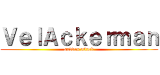 ＶｅｌＡｃｋｅｒｍａｎ (sudden attack)