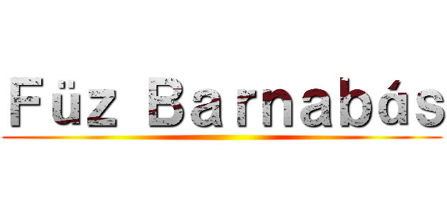 Ｆüｚ Ｂａｒｎａｂáｓ ()