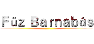 Ｆüｚ Ｂａｒｎａｂáｓ ()