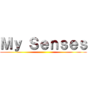 Ｍｙ Ｓｅｎｓｅｓ ()