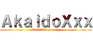 ＡｋａｉｄｏＸｘｘ (AntiCAS Family)