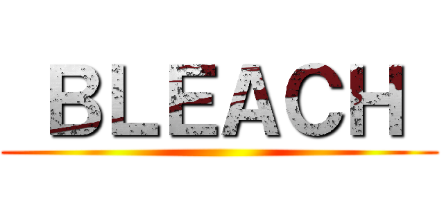  ＢＬＥＡＣＨ  ()