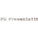 ＦＣ Ｐｒｅｓｅｎｔａｔｉｏｎ Ｇｒｐ １ (FC Presentation Grp 1)