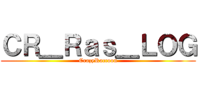 ＣＲ＿Ｒａｓ＿ＬＯＧ (CrazyRaccoon)