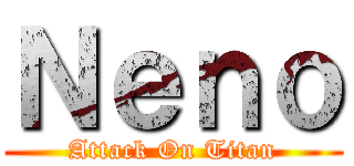 Ｎｅｎｏ (Attack On Titan)