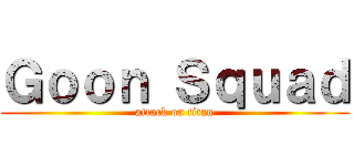 Ｇｏｏｎ Ｓｑｕａｄ (attack on titan)