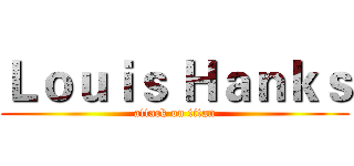 Ｌｏｕｉｓ Ｈａｎｋｓ (attack on titan)