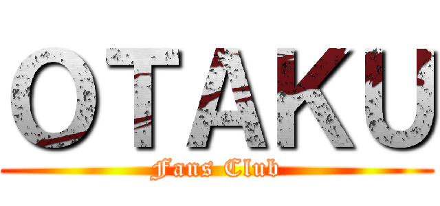 ＯＴＡＫＵ (Fans Club)