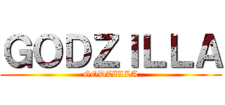 ＧＯＤＺＩＬＬＡ (GODZILLA)