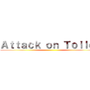 Ａｔｔａｃｋ ｏｎ Ｔｏｉｌｅｔ ()