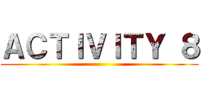 ＡＣＴＩＶＩＴＹ ８ ()