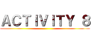 ＡＣＴＩＶＩＴＹ ８ ()