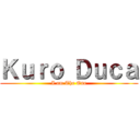 Ｋｕｒｏ Ｄｕｃａ (I am The One)
