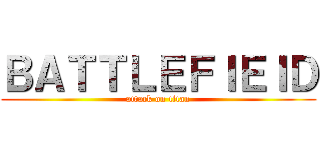 ＢＡＴＴＬＥＦＩＥＩＤ (attack on titan)