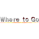 Ｗｈｅｒｅ ｔｏ Ｇｏ (Tamworth E- Mag)