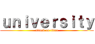 ｕｎｉｖｅｒｓｉｔｙ (attack on titan)