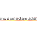 ｍｕｄａｍｕｄａｍｕｄａｍｕｄａ (wryyyy)