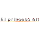 Ｅｌ ｐｒｉｎｃｅｓｏ ｅｒｅｎ (La Tìa Annie Leonhardt )