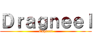 Ｄｒａｇｎｅｅｌ (Espiral)