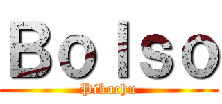 Ｂｏｌｓｏ (Pikachu)