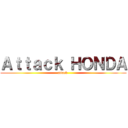 Ａｔｔａｃｋ ＨＯＮＤＡ (attack )