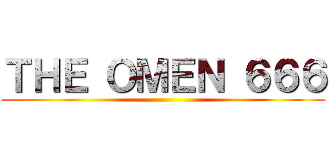 ＴＨＥ ＯＭＥＮ ６６６ ()